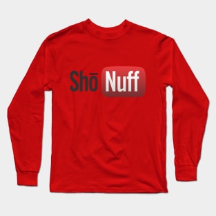 Shō Nuff Long Sleeve T-Shirt